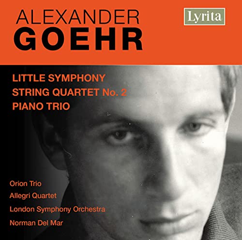 Goehr: Little Symphony, String Quartet No. 2 & Piano Trio