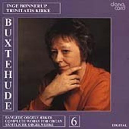 Buxtehude: The Complete Organ Music, Vol. 6