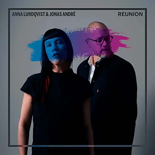 Anna Lundqvist & Jonas Andre: Reunion Lundqvist, Andre