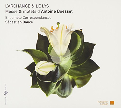 L'Archange & le Lys: Messe & motets d'Antoine Boesset