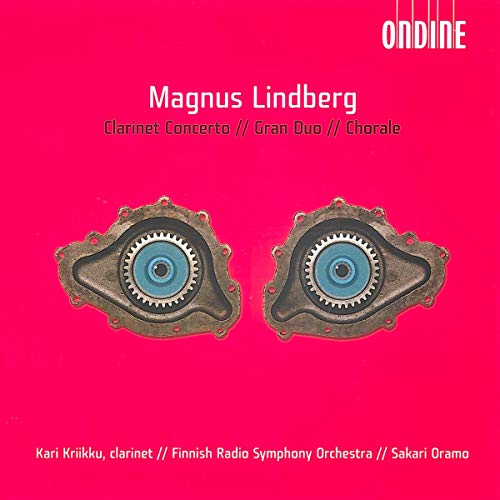 Magnus Lindberg: Clarinet Concerto, Gran duo & Chorale
