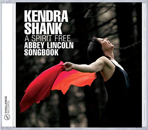 SHANK, Kendra: Spirit Free (A) - Abbey Lincoln Songbook