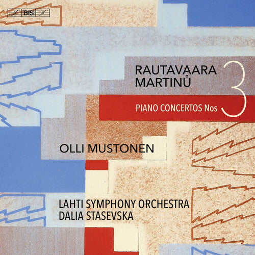 Rautavaara & Martinu: Piano Concertos No. 3