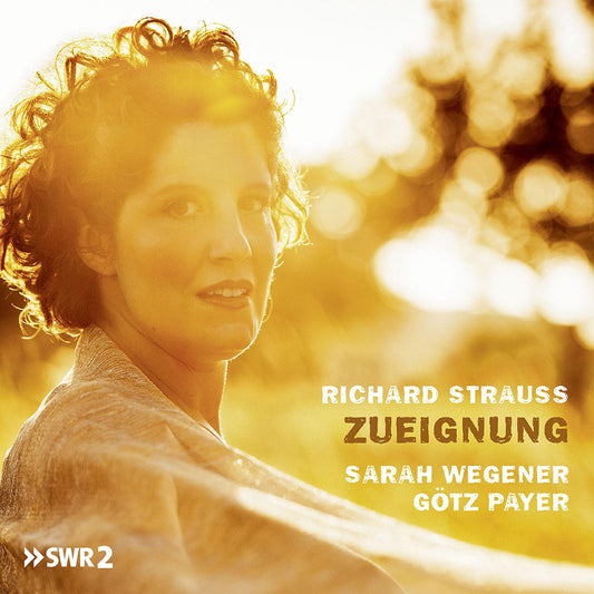 Strauss: Zueignung - Lieder Sarah Wegener, Gotz Payer
