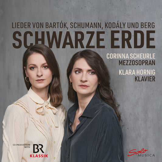 Bartok, Berg, Kodaly & Schumann: Schwarze Erde  Corinna Scheurle, Klara Hornig