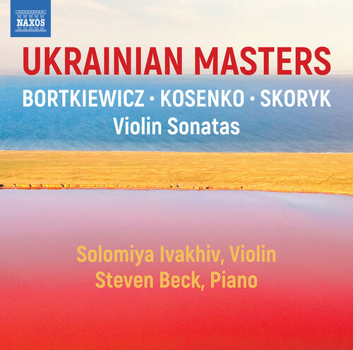 Bortkiewicz, Kosenko & Skoryk: Ukranian Masters - Violin Son