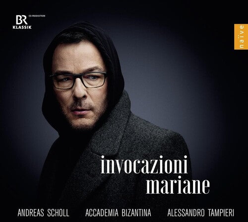 Invocazioni Mariane Andreas Scholl, Alessandro Tampieri, Accademia Bizantina