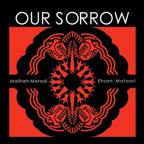 Our Sorrow / Ehsan Matoori, Ali Montazeri, Maiheh Moradi