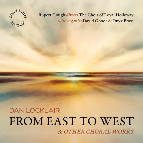 Locklair: From East To West The Choir Of Royal Holloway, Onyx Brass, David Goode