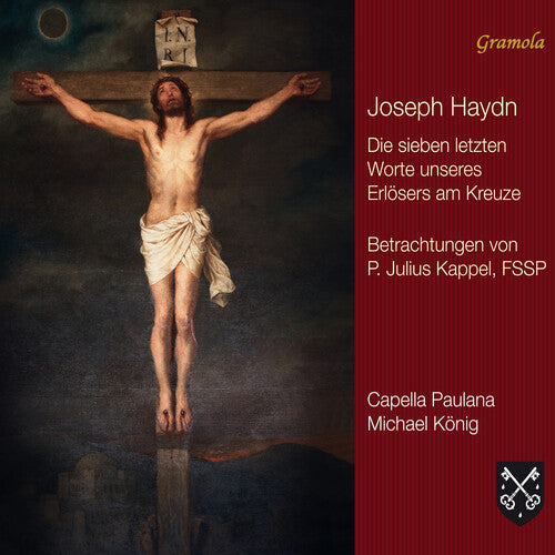 Haydn: The Seven Last Words Of Our Saviour On The Cross Capella Paulana, Dominik Hellsberg, Georg Wimmer, Robert Bauerstatter, Benedikt Hellsberg, Michael K