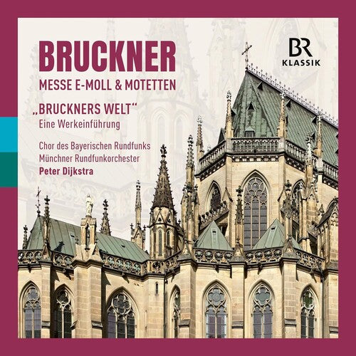 Bruckner: Mass in E minor & Motets - "Bruckner's World", an