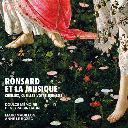 Ronsard et la musique - Cueillez, cueillez votre jeunesse!