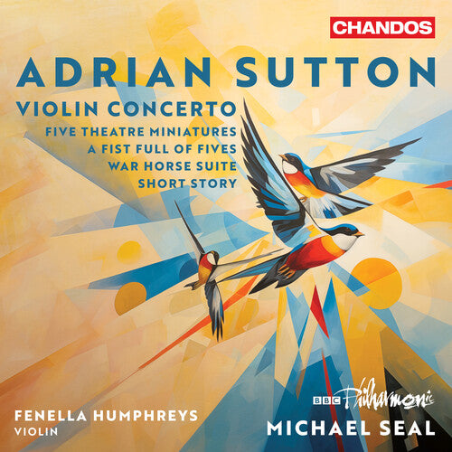 Sutton: Violin Concerto; Five Theatre Miniatures; A Fist Ful