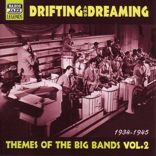 THEMES OF THE BIG BANDS: Drifting and Dreaming (1934-1945)