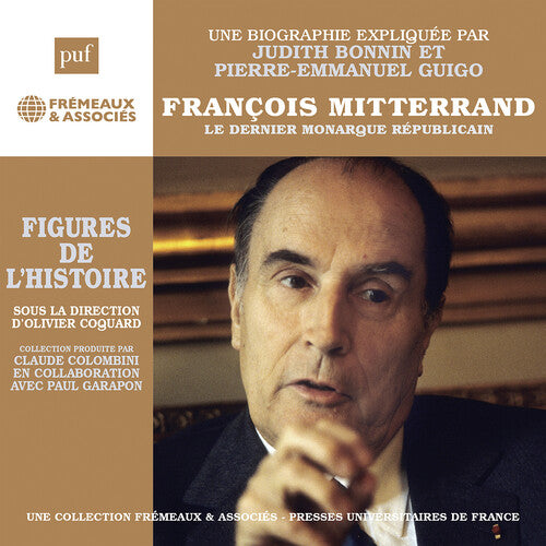 Francois Mitterrand - Le dernier monarque republicain, une b