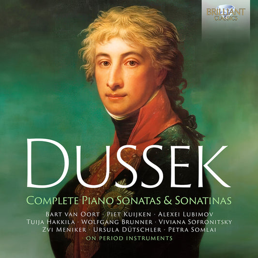 Dussek: Complete Piano Sonatas & Sonatinas  Bart Van Oort, Piet Kuijken, Alexei Lubimov, Tuija Hakkila, Wolfgang Brunner, Viviana Sofronitsky, Z