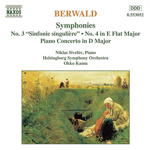BERWALD: Symphonies Nos. 3 and 4 / Piano Concerto