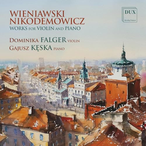 Wieniawski & Nikodemowicz: Works for Violin & Piano