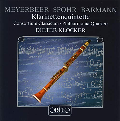 Meyerbeer, Spohr, Busoni & Baermann: Clarinet Quintets