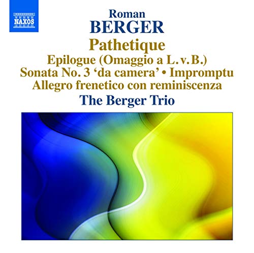 Berger: Pathétique, Epilogue & Piano Sonata No. 3