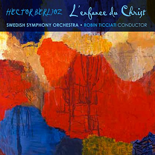Berlioz: L'enfance du Christ