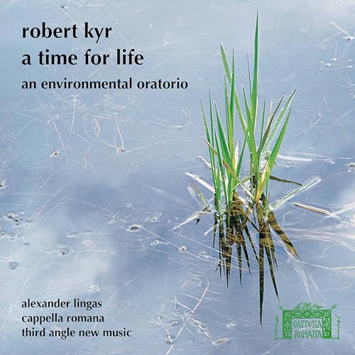 Kyr: A Time for Life - An Environmental Oratorio