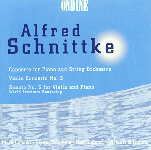 Schnittke, A.: Piano Concerto / Violin Concerto No. 3 / Viol