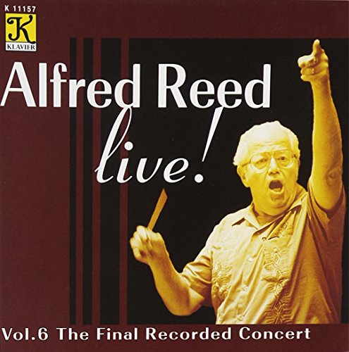 ALFRED REED LIVE, Vol. 6 - The Final Recorded Concert