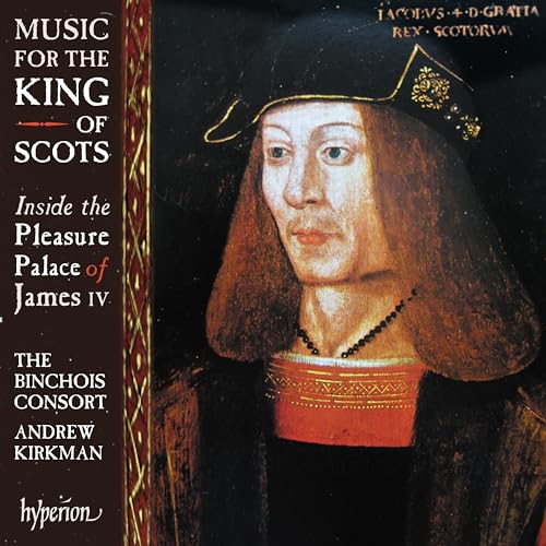 Music for the King of Scots / Kirkman, Binchois Consort