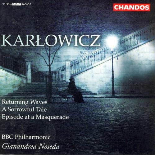 Karlowicz: Returning Waves / A Sorrowful Tale / Episode at a Masquerade