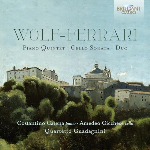 Wolf-Ferrari: Quartet, Op.6; Sonata, Op.30; Duo, Op.33