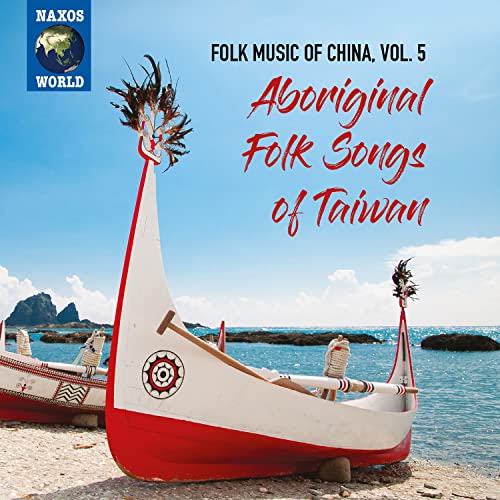 Folk Music Of China, Vol. 5: Aboriginal Folk Songs Of Taiwan Various