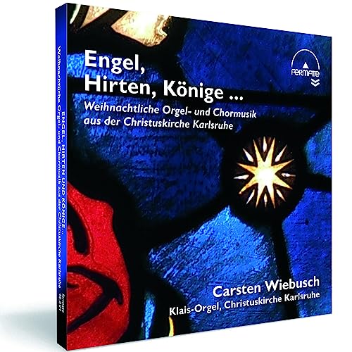 Engel, Hirten, Konige … Weihnachtliche Orgel- und Chormusik