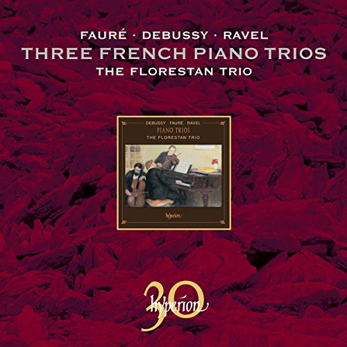 Debussy, Faure, Ravel: Piano Trios / Florestan Trio