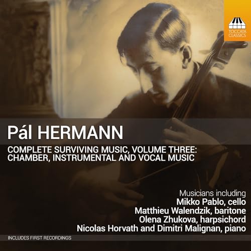 Hermann: Complete Surviving Music, Vol. 3 - Chamber, Instrum Nicolas Horvath, Elizaveta Agrafenina, Irina Bedicova Sara Gutvill, Paul Van Gastel, Pierre Mak, Rei
