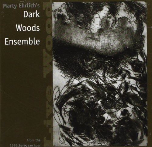 MARTY EHRLICH'S DARK WOODS ENSEMBLE: Live Wood