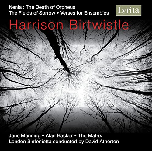 Birtwistle: The Fields of Sorrow, Verses for Ensembles & Ne