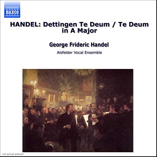 Handel: Dettingen Te Deum & Te Deum in A Major