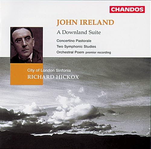 IRELAND: Downland Suite (A) / Orchestral Poem / Concertino P