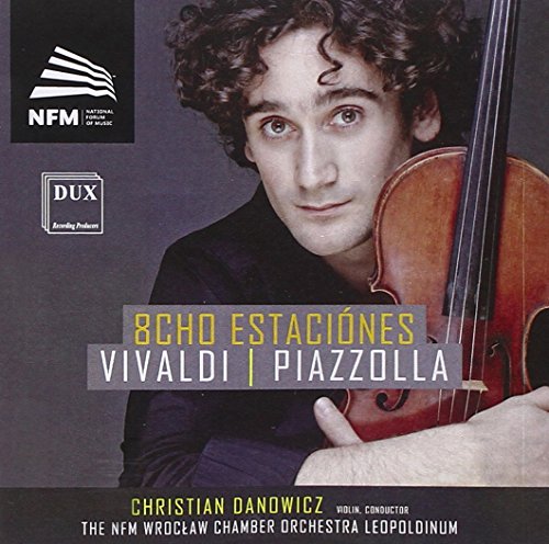 Vivaldi & Piazzolla: 8Cho Estaciónes Danowicz, Nfm Wroclaw Chamber Orchestra Leopoldinum, Rupocinska, Misiak