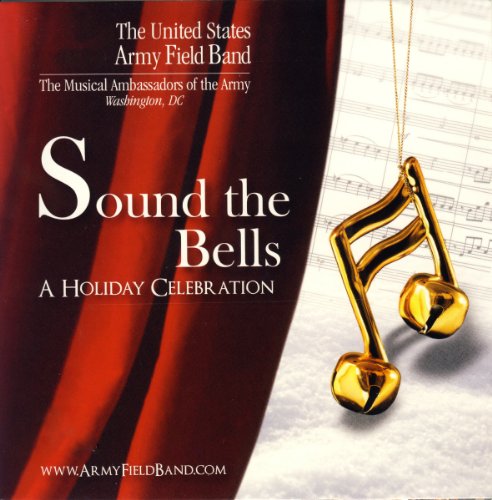 UNITED STATES ARMY FIELD BAND AND CHORUS: Sound the Bells (A