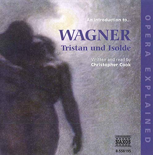 Opera Explained: Wagner - Tristan Und Isolde