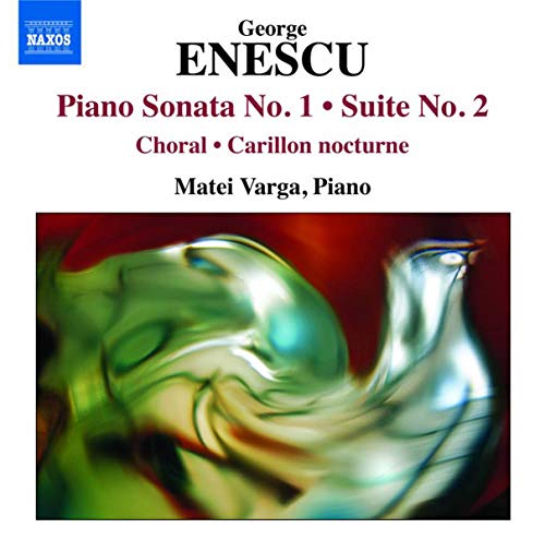 Enescu: Piano Sonata No. 1 - Suite No. 2