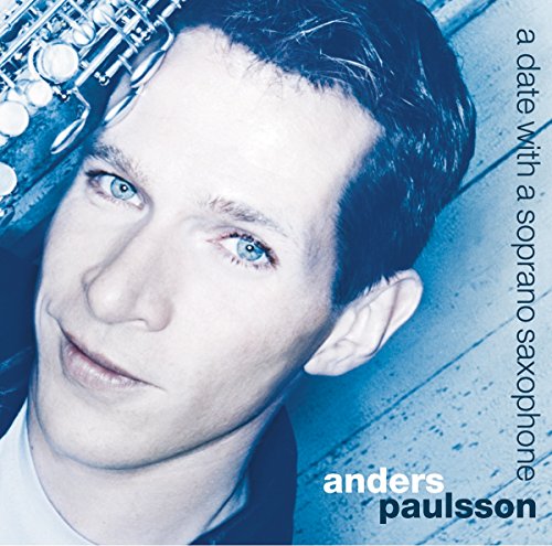 PAULSSON: Date with a Soprano Saxophone (A)
