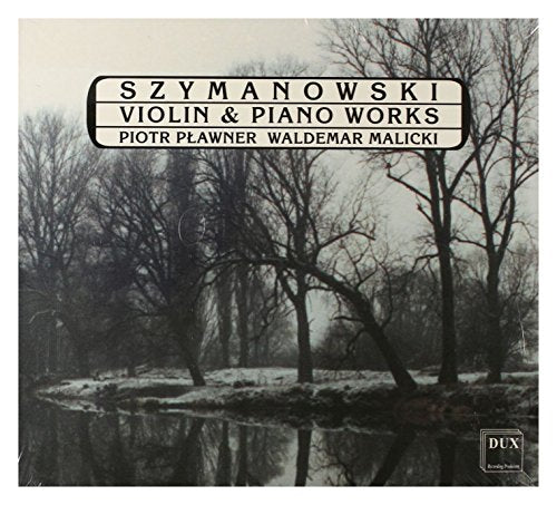 Szymanowski: Violin and Piano Works