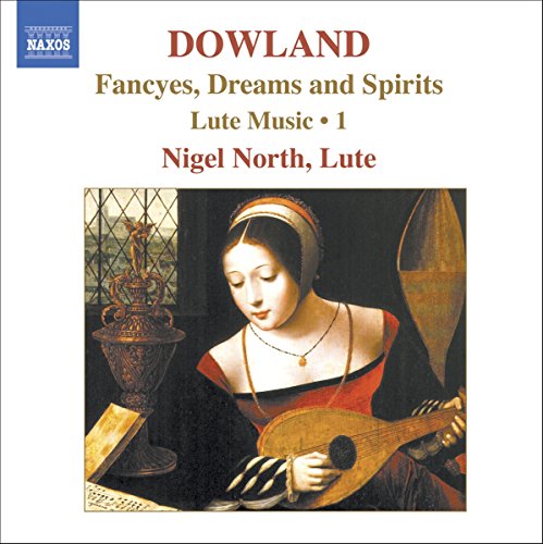Dowland, J.: Lute Music, Vol. 1 - Fancyes, Dreams and Spiri