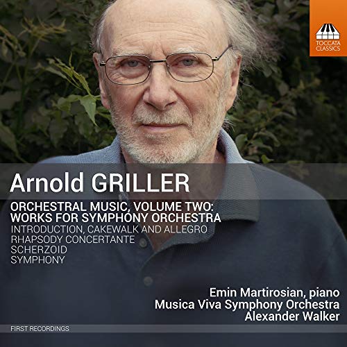 Arnold Griller: Orchestral Music, Vol. 2 – Works for Symphon