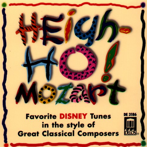 HEIGH-HO! MOZART - Favorite Disney Tunes in the Style of Gre