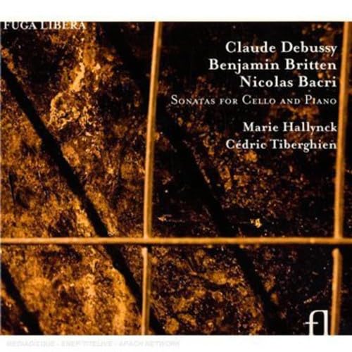 Debussy, Britten & Bacri: Sonatas For Cello And Piano