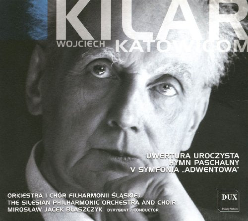 Kilar: Uwertura uroczysta - Hymn paschalny - Symphony No. 5,